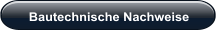 Bautechnische Nachweise