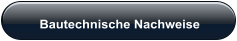 Bautechnische Nachweise