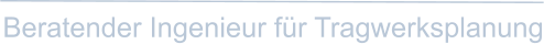 Beratender Ingenieur für Tragwerksplanung