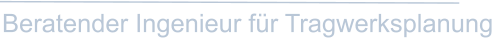 Beratender Ingenieur für Tragwerksplanung